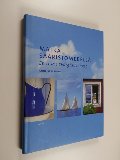 Anne Saarenoja : Matka Saaristomerellä = En resa i Skärgårdshavet