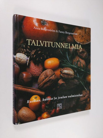 Anna Bergenström : Talvitunnelmia : ruokaa, kukkia ja joulun valmistelua