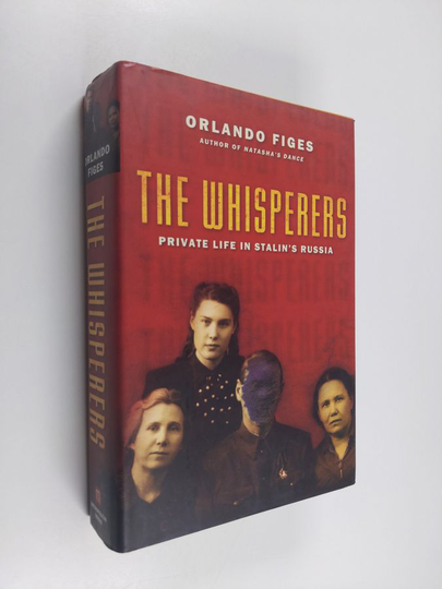 Orlando Figes : The whisperers : private life in Stalin's Russia