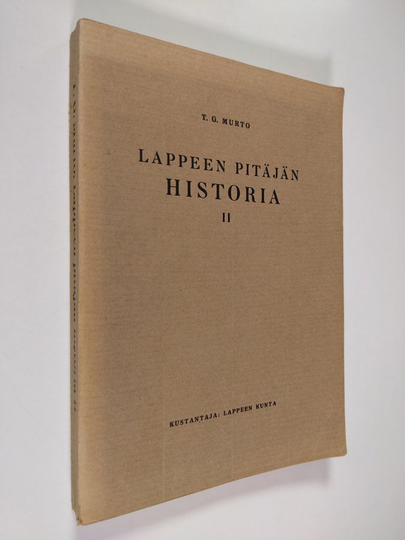 T. G. Murto : Lappeen pitäjän historia 2 : Vuodesta 1784 nykypäiviin