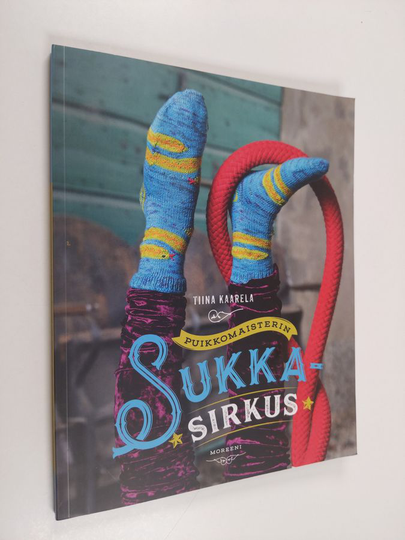 Tiina Kaarela : Puikkomaisterin sukkasirkus