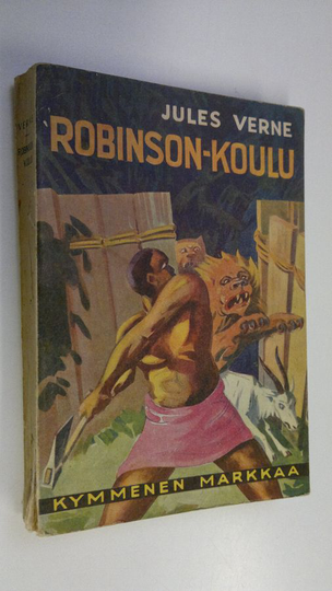 Jules Verne : Robinson-koulu : seikkailuromaani Tyyneltävaltamereltä