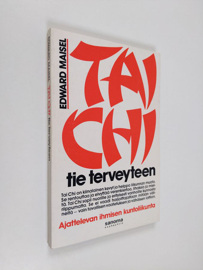 Edward Maisel : Tai Chi : tie terveyteen : ajattelevan ihmisen kuntoliikunta