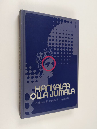 Boris Strugatski ym. : Hankalaa olla jumala