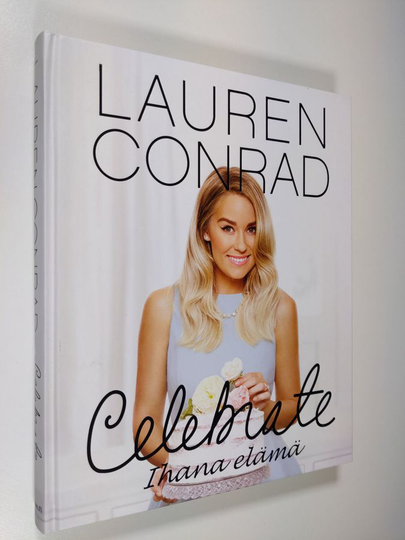 Lauren Conrad : Celebrate : ihana elämä