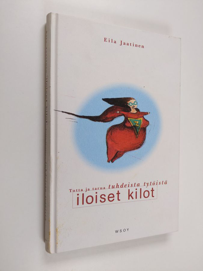 Eila Jaatinen : Iloiset kilot : totta ja tarua tuhdeista tytöistä