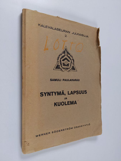 Samuli Paulaharju : Syntymä, lapsuus ja kuolema : Vienan Karjalan tapoja ja uskomuksia