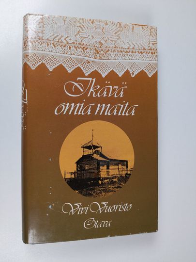 Vivi Vuoristo : Ikävä omia maita : muisteluksia vanhasta Vienan-Karjalasta