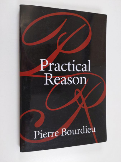 Pierre Bourdieu : Practical reason : on the theory of action