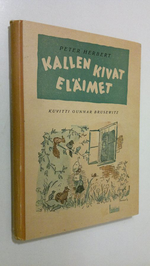 Peter Herbert : Kallen kivat eläimet : tässä tarinassa kerrotaan pienestä Roope-varpusesta, iloisesta Kurre-oravasta, Kuhnus-etanasta, ...