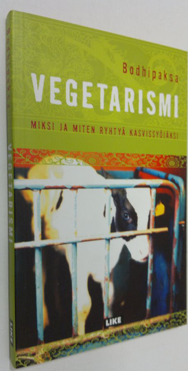 Bodhipaksa : Vegetarismi : miksi ja miten ryhtyä kasvissyöjäksi