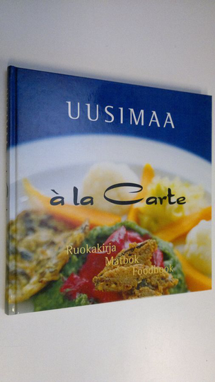 Leena ym. Kurronen (toim.) : Uusimaa a la carte : ruokakirja = matbok = foodbook