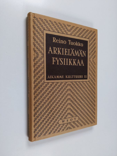 Tuokko Reino : Arkielämän fysiikkaa : vasaran iskuista sähkölamppuihin
