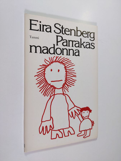 Eira Stenberg : Parrakas madonna : runoja - Viikon kahdeksas päivä - Pikku rikollisia - Parrakas madonna - Kevätmyrsky, linnunrata