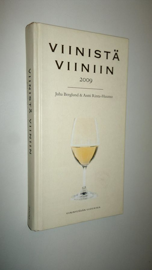 Viinistä viiniin 2009 : viininystävän vuosikirja