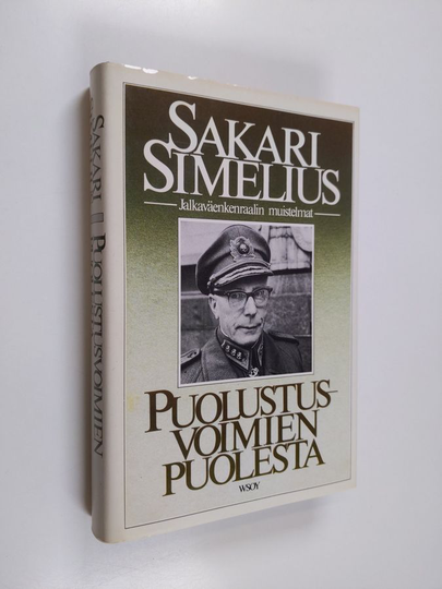 Sakari Simelius : Puolustusvoimien puolesta : jalkaväenkenraalin muistelmat