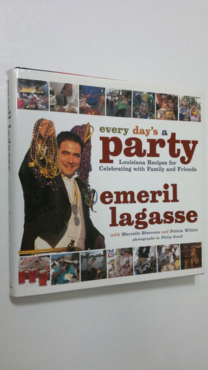 Emeril Lagasse : Every Day's a Party : Louisiana recipes for celebrating with family and friends