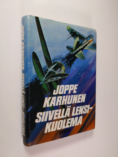 Joppe Karhunen : Siivellä lensi - kuolema : suomalaisten sotilaslentäjien vaiheita kahdessa sodassa