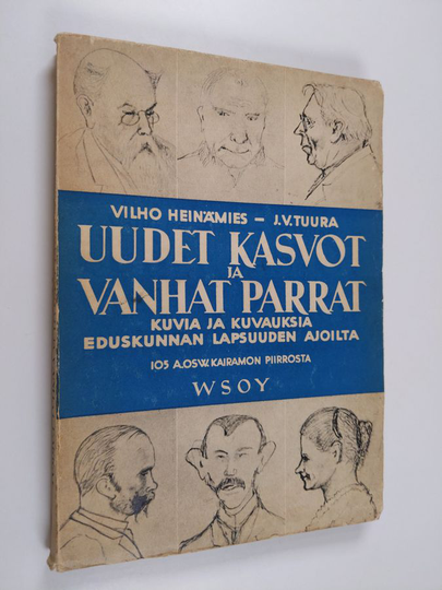 Vilho Heinämies : Uudet kasvot ja vanhat parrat - Kuvia ja kuvauksia eduskunnan lapsuuden ajoilta