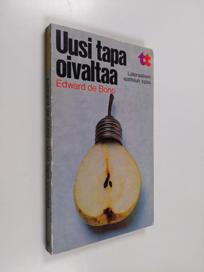 Edward De Bono : Uusi tapa oivaltaa : Lateraalisen ajattelun opas