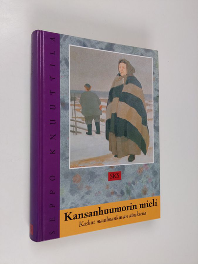 Seppo Knuuttila : Kansanhuumorin mieli : kaskut maailmankuvan aineksena