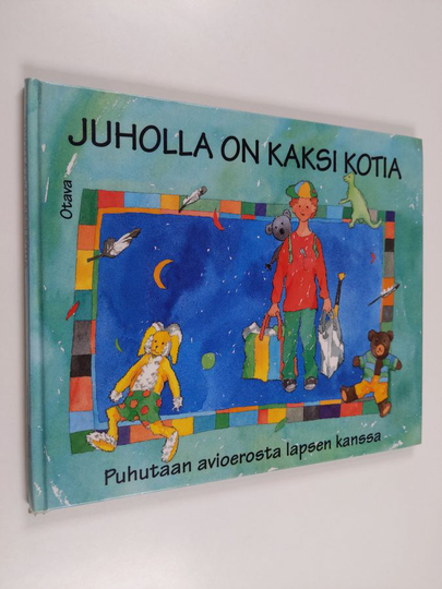 Johanna Tarpila : Juholla on kaksi kotia : puhutaan avioerosta lapsen kanssa