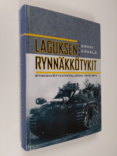 Erkki Käkelä : Laguksen rynnäkkötykit : Rynnäkkötykkipataljoona 1943-1944