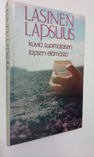 Irja Askola : Lasinen lapsuus : kuvia suomalaisen lapsen elämästä