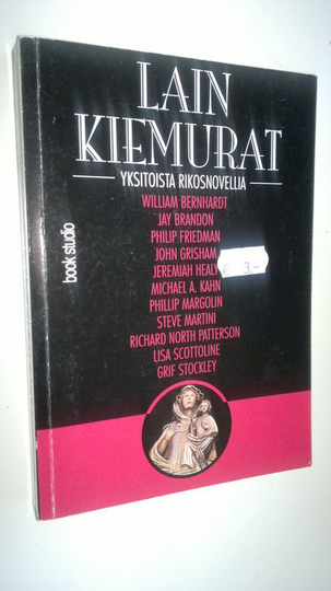 William Bernhardt (toim.) : Lain kiemurat : aikamme parhaiden juristikirjailijoiden novelleja