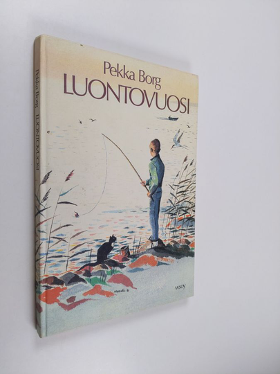 Pekka Borg : Luontovuosi : Olli, Tapio ja Niina retkillä etelästä pohjoiseen