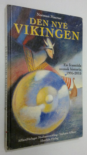 Norman Macrae : Den nye vikingen : en framtida svensk historia 1995-2015