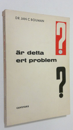 Jan C. Bouman : Är detta Ert problem? : vardagslivets psykologiska problem