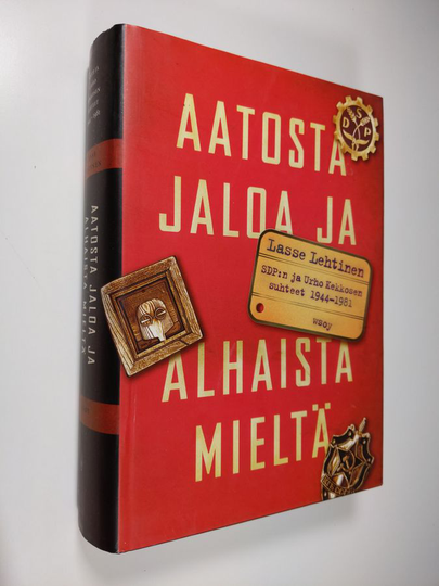 Lasse Lehtinen : Aatosta jaloa ja alhaista mieltä : Urho Kekkosen ja SDP:n suhteet 1944-1981