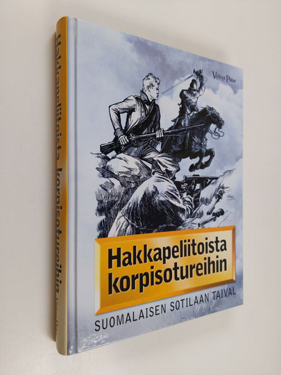 Jarno Koivumäki : Hakkapeliitoista korpisotureihin : suomalaisen sotilaan taival