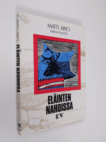 Matti Aikio : Eläinten nahoissa : tarina Ruijasta