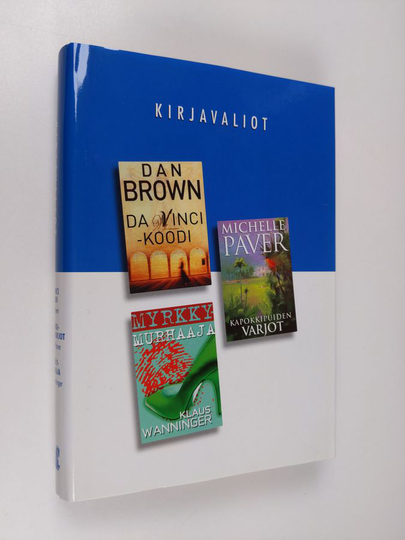 Kirjavaliot - Brown, Dan : Da Vinci -koodi / Paver, Michelle : Kapokkipuiden varjot / Wanniger, Klaus : Myrkkymurhaaja