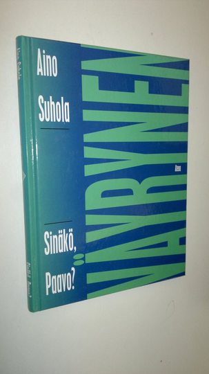 Aino Suhola : Sinäkö, Paavo