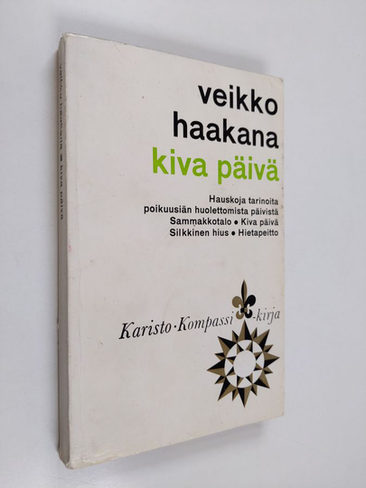 Veikko O Haakana : Kiva päivä ja muita jutelmia rintamaiden selkäpuolelta