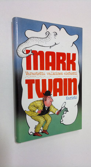 Mark Twain : Varastettu valkoinen elefantti ja muita tarinoita