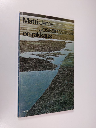 Matti Jama : Jossain välissä on rakkaus : proosaksi kääntyvää runoa ja päinvastoin