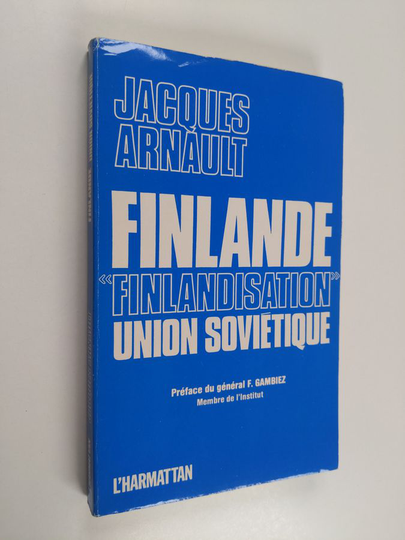 Jacques Arnault : Finlande, "finlandisation", Union soviétique