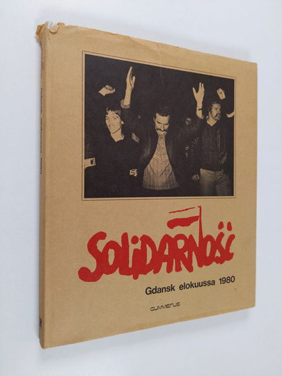 teoksen toim.työhön ovat osallistuneet Olli ym. Arrakoski : Solidarnosc : Gdansk elokuussa 1980