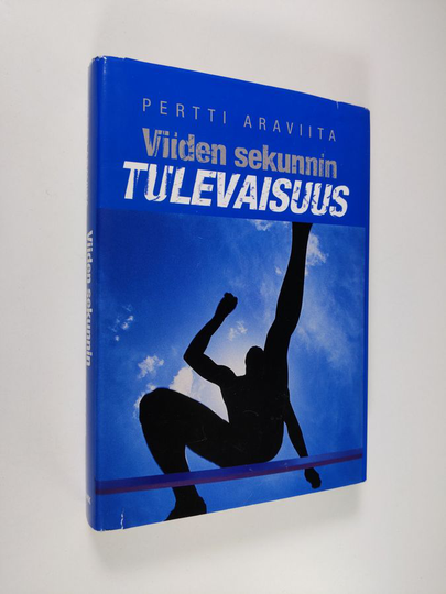 Pertti Araviita : Viiden sekunnin tulevaisuus : urheilijaromaani