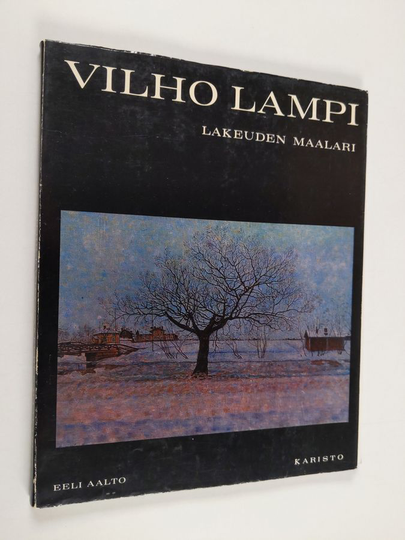 Eeli Aalto : Vilho Lampi : lakeuden maalari : esittelyä ja taustaa