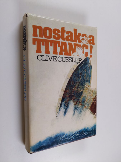 Clive Cussler : Nostakaa Titanic!