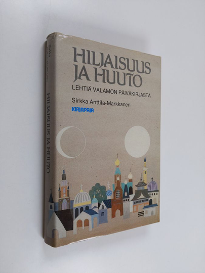 Sirkka Anttila-Markkanen : Hiljaisuus ja huuto : lehtiä Valamon päiväkirjasta