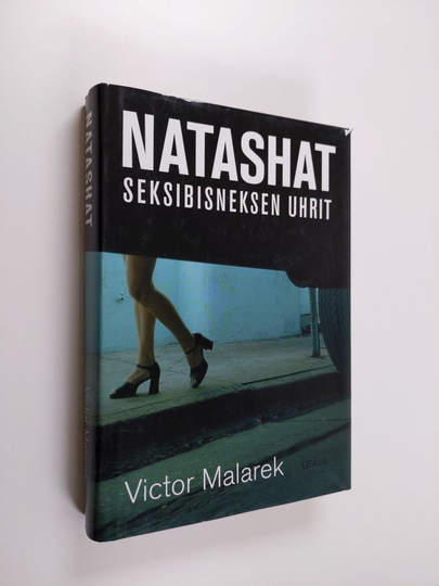 Victor Malarek : Natashat : seksibisneksen uhrit