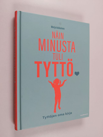 Merja Asikainen : Näin minusta tuli tyttö : Tyttöjen oma kirja