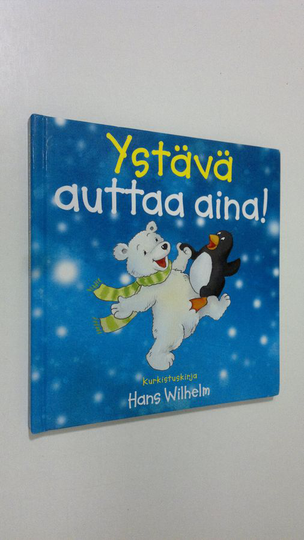 Hans Wilhelm : Ystävä auttaa aina!