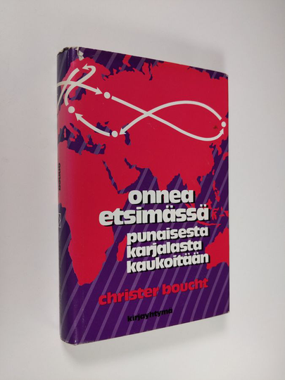 Christer Boucht : Onnea etsimässä : Punaisesta karjalasta kaukoitään